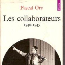 Libros de segunda mano: LES COLLABORATEURS 1940-1945 / P. ORY. PARIS : SEUIL, 1980. 18 X 11 CM. 331 P.. Lote 13020552