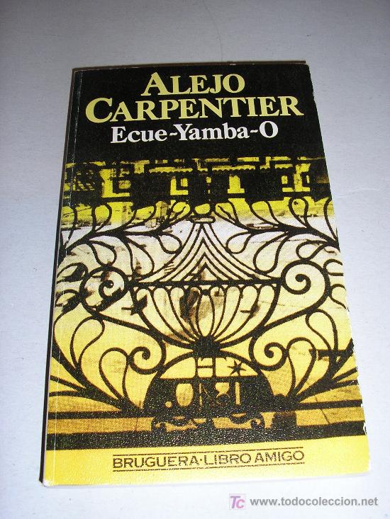 Libros de segunda mano: ALEJO CARPENTIER - ECUE YAMBA O. - Foto 1