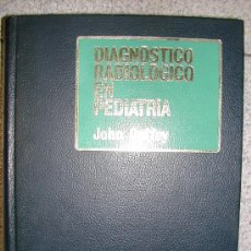 Libros de segunda mano: DIAGNOSTICO RADIOLOGICO EN PEDIATRIA. JOHN CAFFEY. SALVAT 1971. 1174 PAGINAS Y 1730 IMAGENES. Lote 26477062