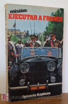 Libros de segunda mano: MISION: EJECUTAR A FRANCO - PRIMERA EDICION 1977 - Foto 1