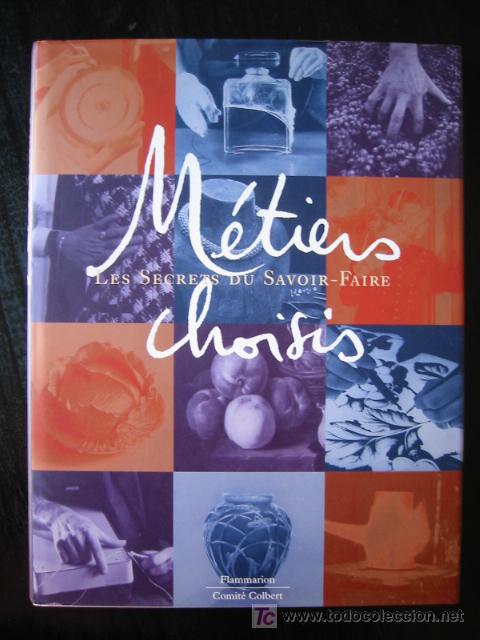 Livres d'occasion: M&Eacute;TIERS CHOISIS - LES SECRETS DU SAVOIR-FAIRE. PIERRE RIVAL et FRAN&Ccedil;OIS BAUDOT