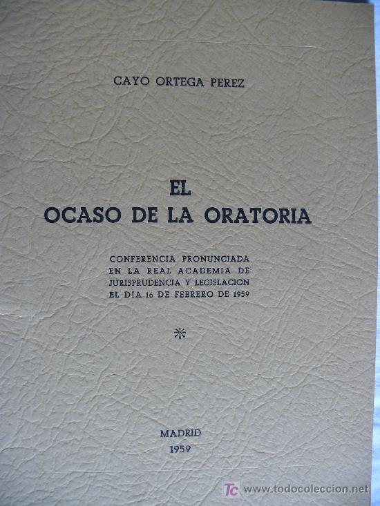 Libros de segunda mano: El ocaso de la oratoria : conferencia / Cayo Ortega P&eacute;rez.