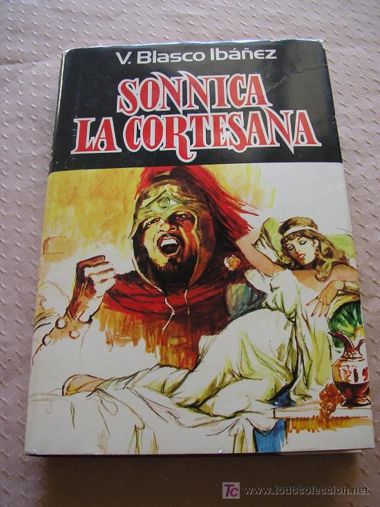 Libros de segunda mano: BLASCO IBA&Ntilde;EZ - SONNICA, LA CORTESANA. - Foto 1