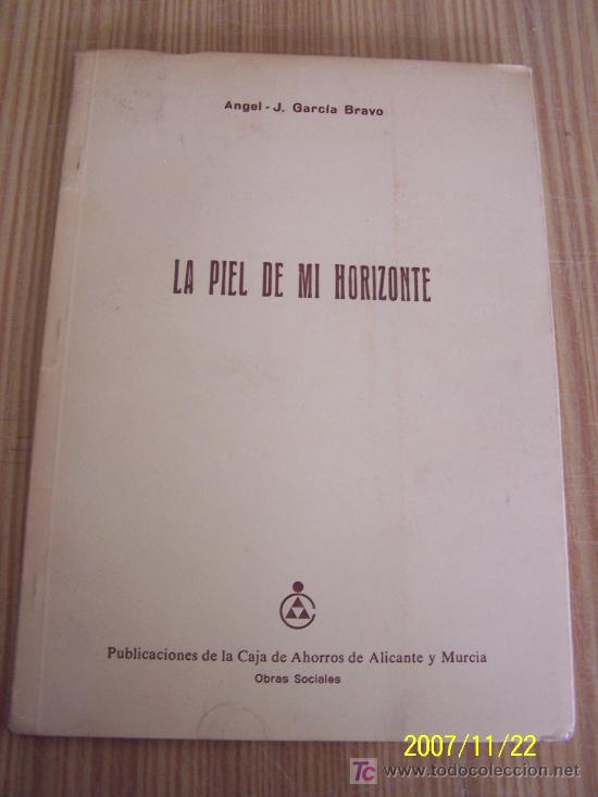 Second hand books: LA PIEL DE MI HORIZONTE- ANGEL-J. GARC&Iacute;A BRAVO-1982-PUBLICACIONES DE LA CAJA DE AHORROS DE ALI. Y MU