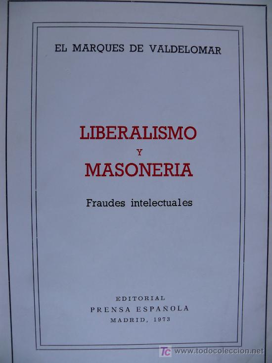 Livres d'occasion: Liberalismo y masoner&iacute;a: fraudes intelectuales / El Marqu&eacute;s de Valdelomar [Jorge Plantada y Aznar]