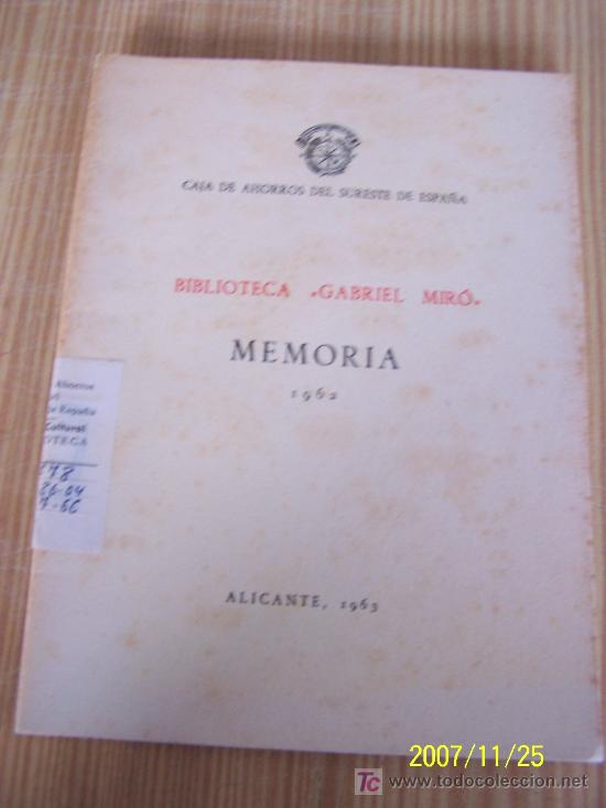 Libri di seconda mano: BIBLIOTECA GABRIEL MIR&Oacute; MEMORIAS 1962-CAJA DE AHORRO DEL SURESTE DE ESPA&Ntilde;A-ALICANTE, 1963.