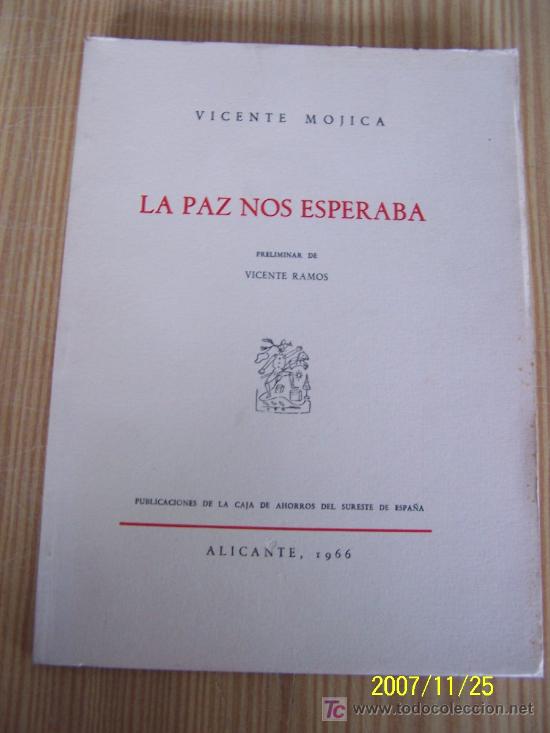 Second hand books: LA PAZ NOS ESPERA- VICENTE MOJICA-ALICANTE 1966-PUBL. DE LA CAJA DE AHORROS DEL SURESTE DE ESPA&Ntilde;A.