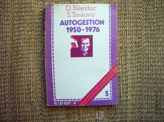 Libros de segunda mano: D. BILANDZIC. S. TONKOVIC. AUTOGESTION 1950-1976. PRIMERA EDICION 1976.