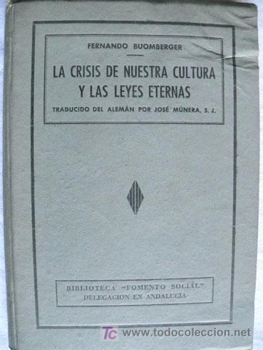 Libri di seconda mano: La crisis de nuestra cultura y las leyes eterna / Fernando Buomberger