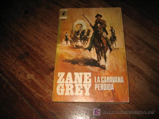 Libros de segunda mano: ZANE GREY   LA CARABANA   PERDIDA - Foto 1