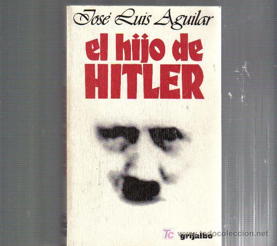 Libros de segunda mano: EL HIJO DE HITLER - JOSE LUIS AGUILAR - Foto 1