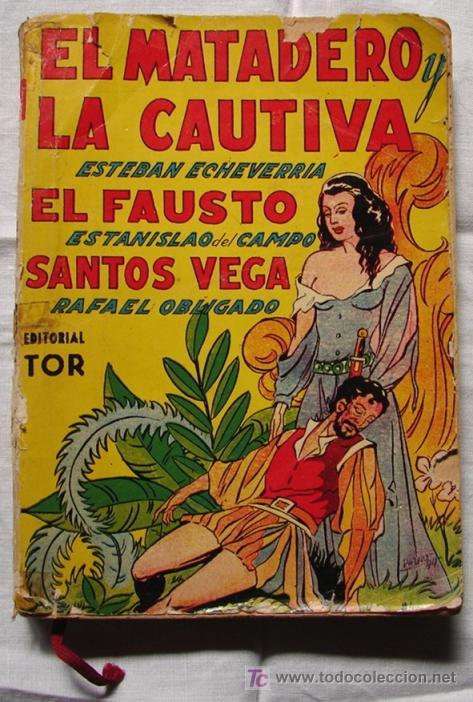 Livres d'occasion: EL MATADERO - LA CAUTIVA-EL FAUSTO- SANTOS VEGA: UN VOLUMEN DE LA EDITORIAL TOR, 1942