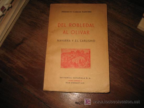 Libros de segunda mano: DEL ROBLEDAL AL OLIVAR.....NAVARRA Y EL CARLISMO - Foto 1