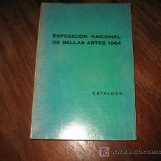 Libros de segunda mano: EXPOSICION NACIONAL DE BELLAS ARTES 1964 CATALOGO