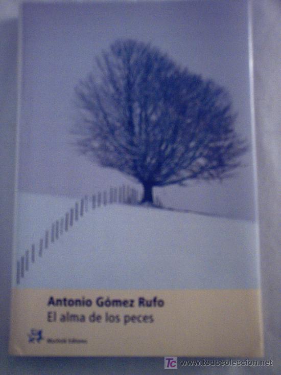Libros de segunda mano: EL ALMA DE LOS PECES DE ANTONIO G&Oacute;MEZ RUFO (MUCHNIK) - Foto 1