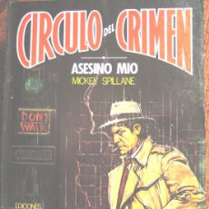 Libros de segunda mano: ASESINO MIO, MICKEY SPILLANE - CIRCULO DEL CRIMEN Nº 36 - EDIT FORUM.