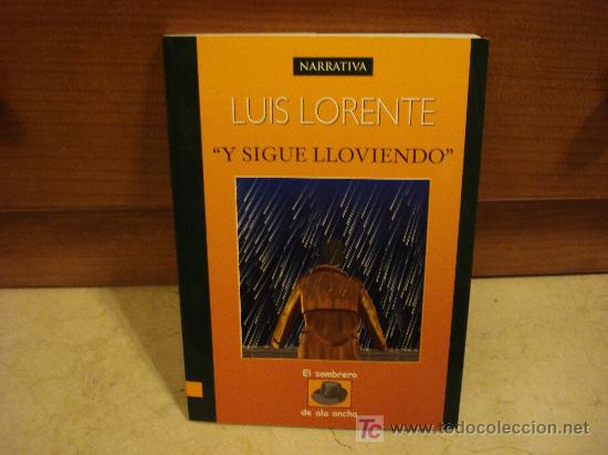 Libros de segunda mano: LUIS LORENTE - Y SIGUE LLOVIENDO - EL SOMBRERO DE ALA ANCHA 2001 - Foto 1
