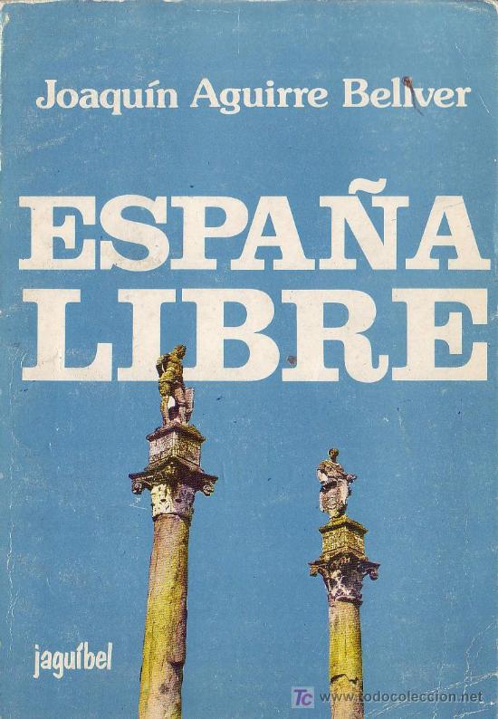 Libros de segunda mano: ESPA&Ntilde;A LIBRE - JOAQU&Iacute;N AGUIRRE BELLVER - Foto 1