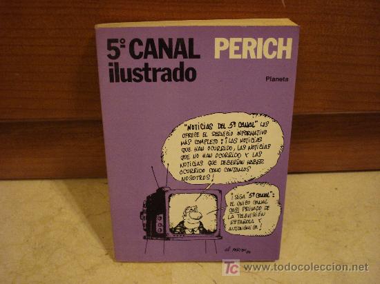 Libros de segunda mano: PERICH - 5&ordm; CANAL ILUSTRADO - PLANETA 1984 - Foto 1