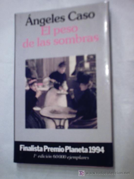 Libros de segunda mano: EL PESO DE LAS SOMBRAS DE &Aacute;NGELES CASO( PLANETA) - Foto 1