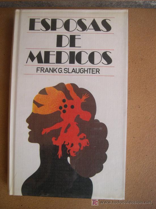 Libros de segunda mano: ESPOSAS DE MEDICOS - FRANK G. SLAUGHTER - A&Ntilde;O 1975 - Foto 1