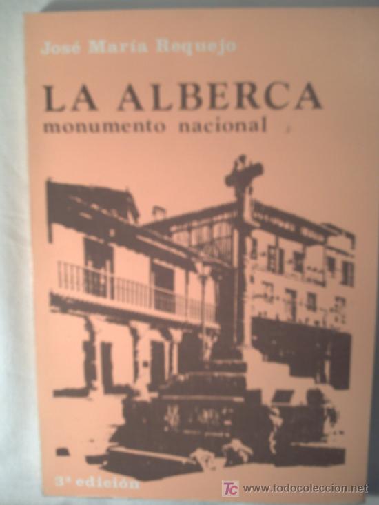 Libros de segunda mano: LA ALBERCA,MONUMENTO NACIONAL - JOSE MARIA REQUEJO. - Foto 1