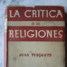 Libros de segunda mano: LA CRÍTICA DE LAS RELIGIONES, POR JUAN TUSQUETS. Lote 25570798