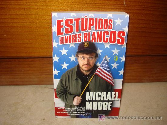 Libros de segunda mano: MICHAEL MOORE - EST&Uacute;PIDOS HOMBRES BLANCOS - EDICIONES B 2005 - Foto 1