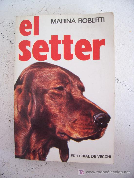 Libros de segunda mano: libro de perro de raza: el setter por marina roberti, ed de vecchi 1979 - Foto 1
