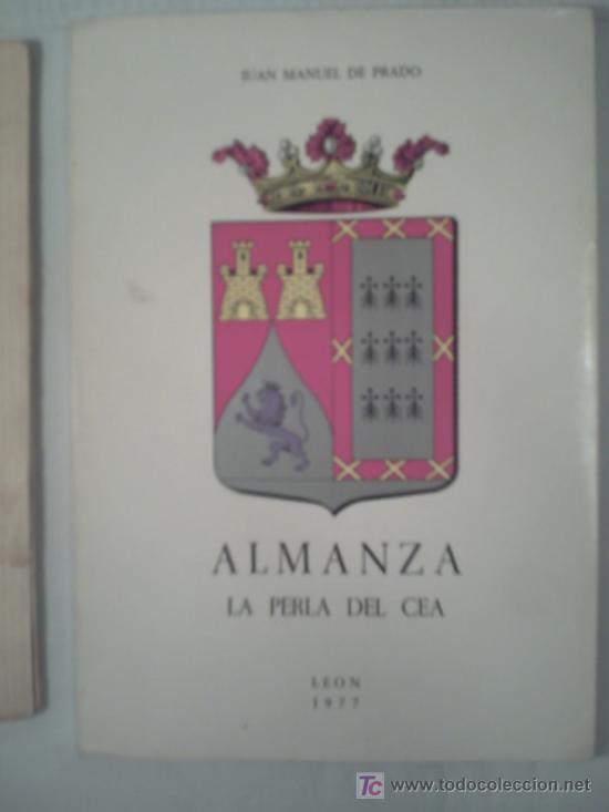 Libros de segunda mano: ALMANZA,LA PERLA DEL CEA - JUAN MANUEL DE PRADO. - Foto 1
