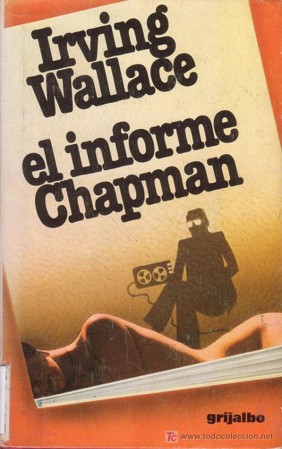 Libros de segunda mano: EL INFORME CHAPMAN. Irving Wallace. Editorial Grijalbo. - Foto 1