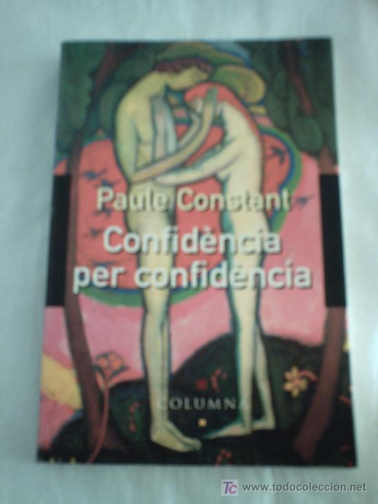 Libros de segunda mano: CONFID&Egrave;NCIA PER CONFID&Egrave;NCIA DE PAULE CONSTANT (COLUMNA) - Foto 1