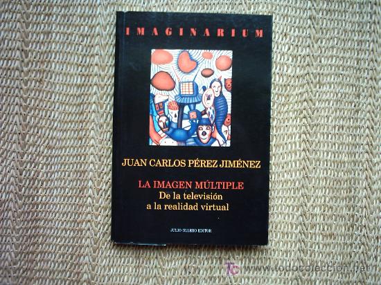 Gebrauchte B&uuml;cher: JUAN CARLOS PEREZ GIMENEZ. LA IMAGEN MULTIPLE DE LA TELEVISI&Oacute;N A LA REALIDAD VIRTUAL. 1995 1&ordf; ED.