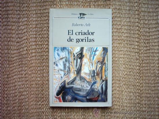 Libros de segunda mano: ROBERTO ARLT. EL CRIADOR DE GORILAS. 1991 PRIMERA EDICION. - Foto 1