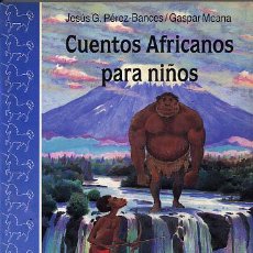 Libros de segunda mano: CUNETOS AFRICANOS PARA NIÑOS. JESUS G. PEREZ-BANCES/ GASPAR MEANA. Lote 7952162