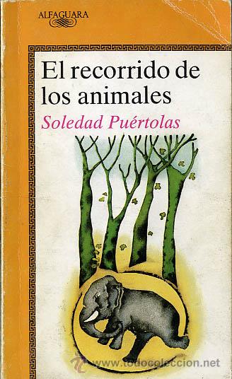 Libros de segunda mano: EL RECORRIDO DE LOS ANIMALES. SOLEDAD PUERTOLAS. ALFAGUARA - Foto 1