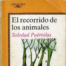 Libros de segunda mano: EL RECORRIDO DE LOS ANIMALES. SOLEDAD PUERTOLAS. ALFAGUARA. Lote 7952173