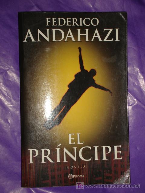 Gebrauchte B&uuml;cher: EL PR&Iacute;NCIPE - FEDERICO ANDAHAZI - NOVELA - PLANETA EDITORA * IMPECABLE * A&Ntilde;O 2000 *