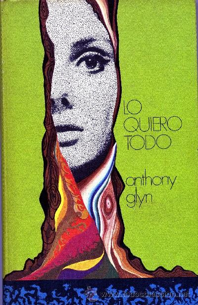 Libros de segunda mano: LO QUIERO TODO. GLYN, ANTHONY. A-NSF-545 - Foto 1