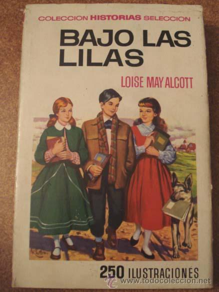 Libri di seconda mano: BAJO LAS LILAS - POR LOISE MAY ALCOTT - 1ª ED 1967 - 250 ILUSTRACIONES - ED. BRUGUERA COLECCION HIS
