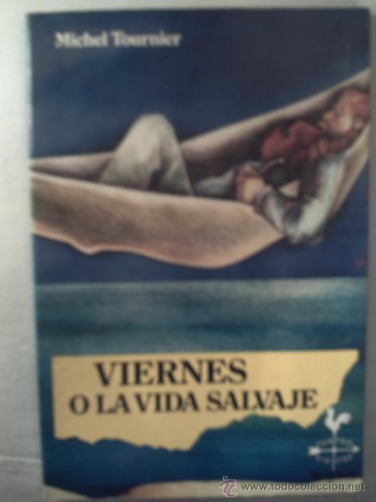 Libros de segunda mano: VIERNES O LA VIDA SALVAJE - MICHEL TOURNIER. - Foto 1