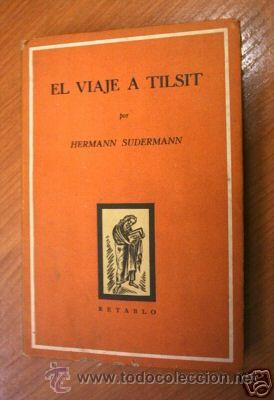 Libros de segunda mano: EL VIAJE A TILSIT. HERMANN SUDERMANN. ED.1943. L5998 - Foto 1