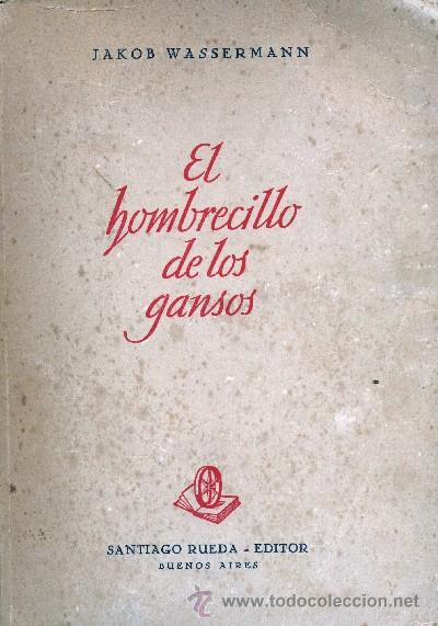 Libros de segunda mano: EL HOMBRECILLO DE LOS GANSOS. WASSERMANN, JAKOB. A-NSF-972 - Foto 1