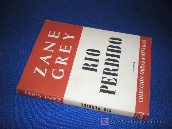 Libros de segunda mano: RIO PERDIDO - ZANE GREY - EDITORIAL JUVENTUD 1950 - Foto 1