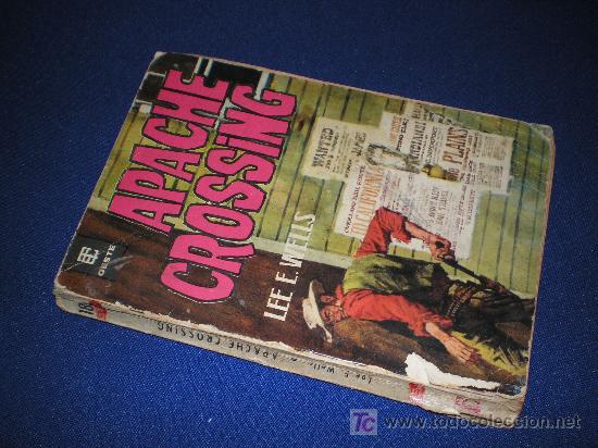 Libros de segunda mano: OESTE TORAY - APACHE CROSSING - LEE E. WELLS - EDICIONES TORAY 1964. 1&ordf; ED. - Foto 1