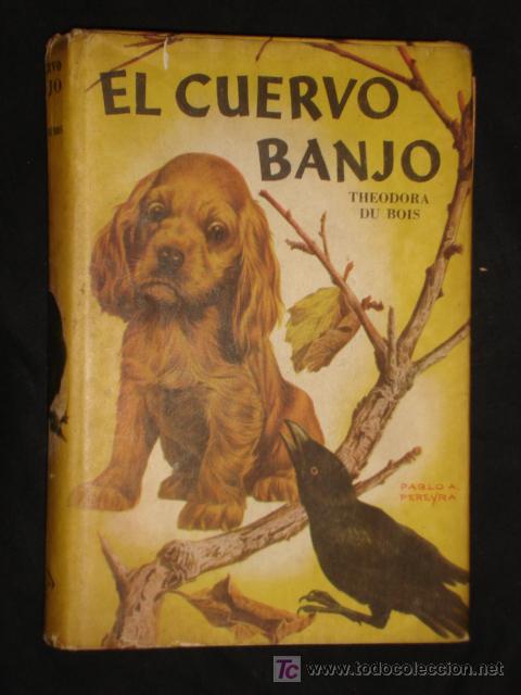 Second hand books: EL CUERVO BANJO - THEODORA DUBOIS - COLECCION ROBIN HOOD *A&Ntilde;O 1956*