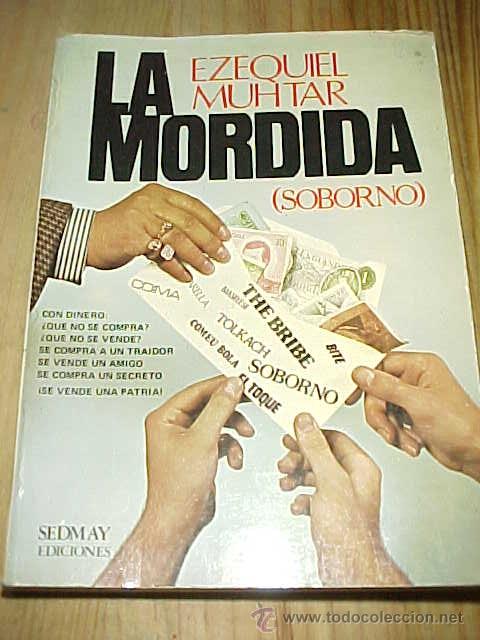 Libros de segunda mano: LA MORDIDA (SOBORNO). EZEQUIEL MUHTAR. 1&ordf; EDICION. * - Foto 1