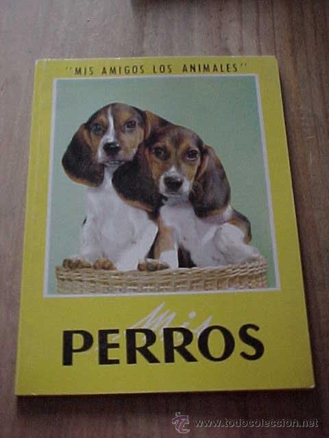 Libros de segunda mano: MIS PERROS. COLECCI&Oacute;N MIS AMIGOS LOS ANIMALES. * - Foto 1