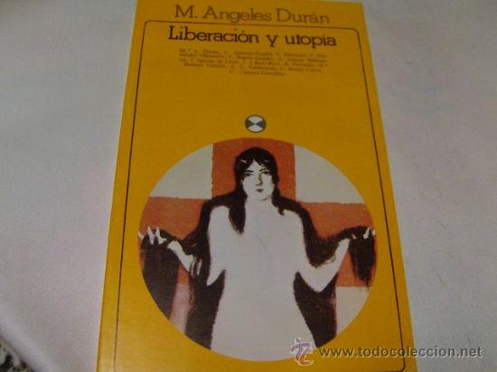 Libros de segunda mano: LIBERACION Y UTOPIA - ANGELES DURAN, M. - AKAL 1982 - Foto 1