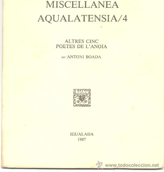 Libros de segunda mano: MISCELANEA AQUALATENSIA ALTRES CINC POETES DE LANOIA IGUALADA ANTONI BOADA 1987 - Foto 1